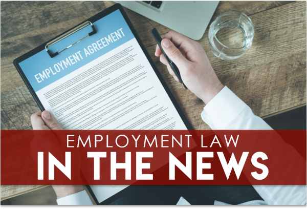 employment law in the news employment law in the news